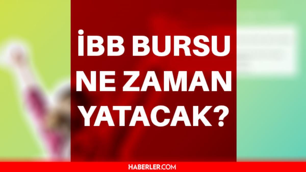 İBB burs 2. taksit ne zaman yatacak? 2022 İBB bursu ne zaman yatacak? İBB 2. burs ne zaman yatar, tarih belli mi?