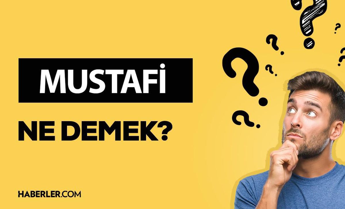 Mustafi ne demek? Mustafi anlamı ne?
