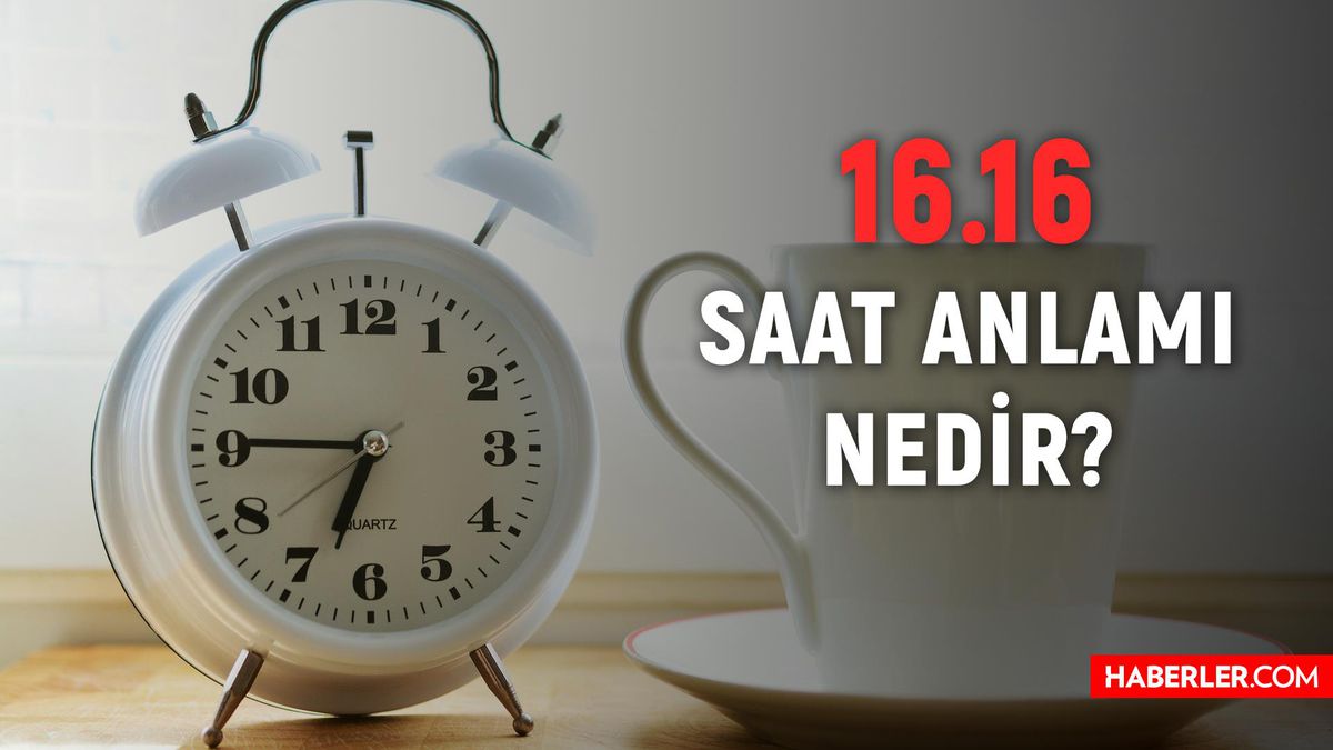 16.16 saat anlamı ve yorumu 2022: Saat 16 16 anlamı nedir?
