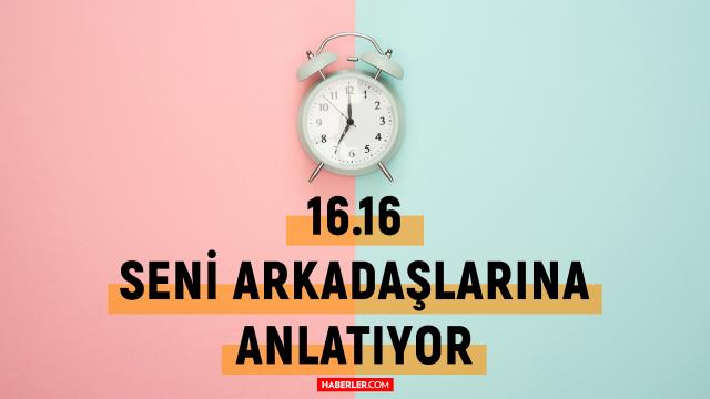 16.16 saat anlamı ve yorumu 2022: Saat 16 16 anlamı nedir?