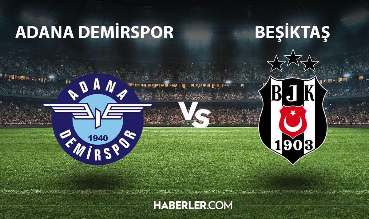 Adana Demirspor - Beşiktaş maçı ne zaman, saat kaçta, hangi kanalda? Adana Demirspor - Beşiktaş maçı şifresiz mi?