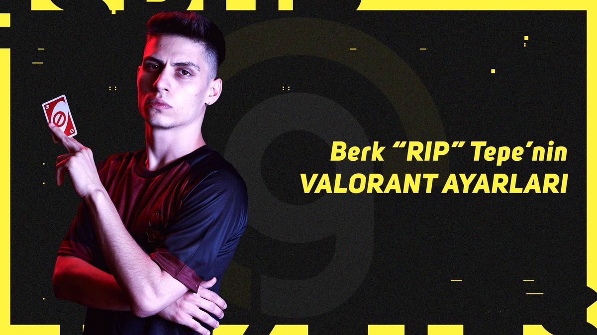 Berk 'Rip' Tepe Valorant crosshair ve çözünürlük ayarları!
