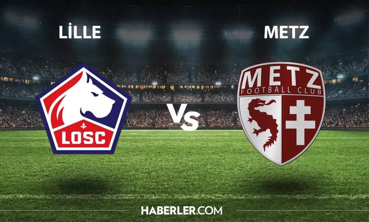 Lille - Metz maçı ne zaman, saat kaçta, hangi kanalda? Lille - Metz maçı şifresiz mi?
