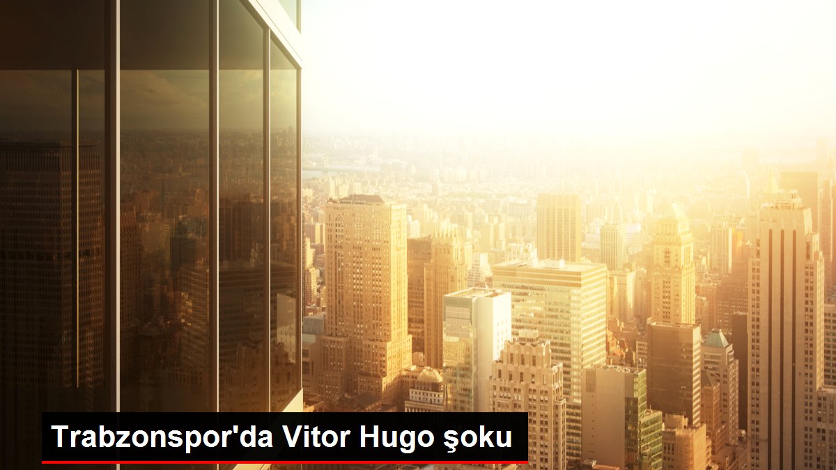 Trabzonspor'da Vitor Hugo şoku