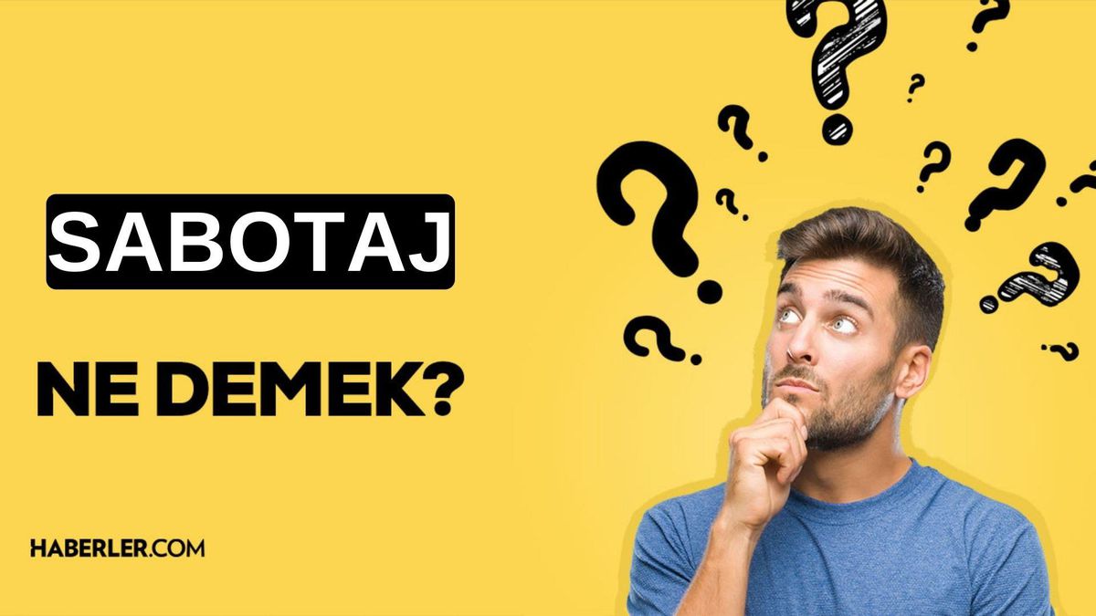 Sabotaj nedir? TDK'ye göre sabotaj ne anlama geliyor?