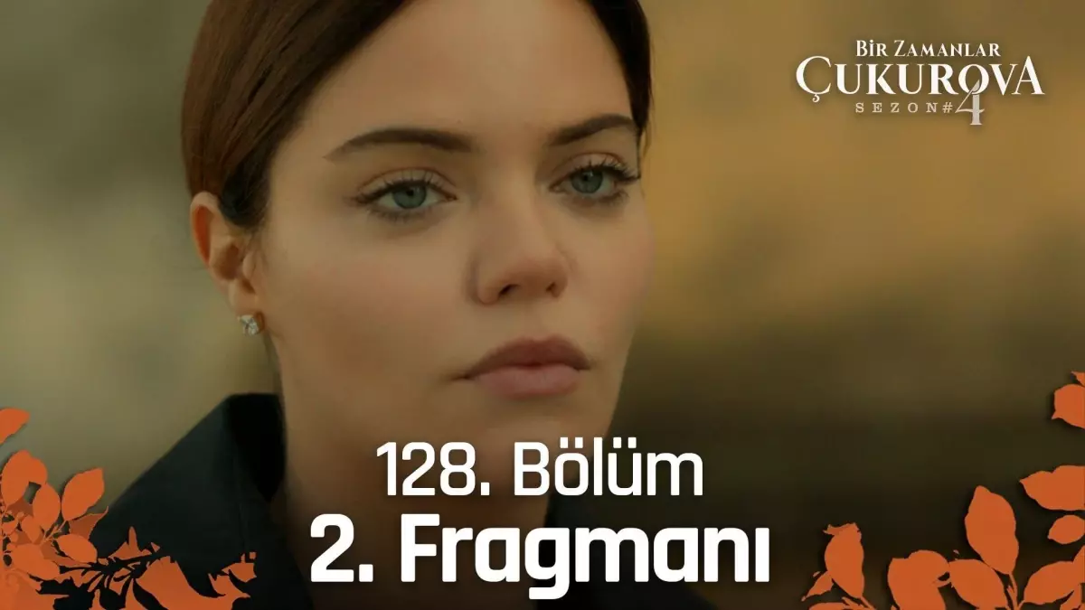 Bir Zamanlar Çukurova 128. Bölüm Fragmanı