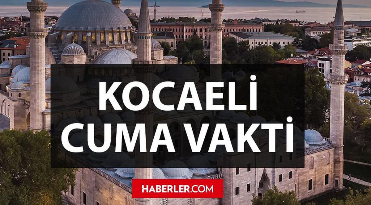 Kocaeli'de Cuma namazı saat kaçta? 25 Mart Kocaeli Cuma namazı saati - ezan vakti