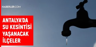 ASAT Antalya su kesintisi: 31 Mart 2022 Antalya'da sular ne zaman gelecek? Antalya su kesintisi listesi!