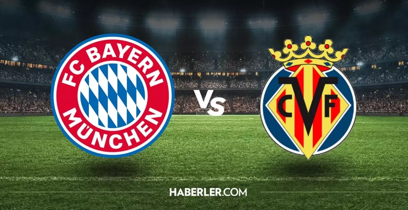 Bayern München - Villarreal maçı ne zaman, saat kaçta, hangi kanalda? Bayern München - Villarreal maçı şifresiz mi?