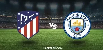 Atletico Madrid - Manchester City maçı ne zaman, saat kaçta, hangi kanalda? Atletico Madrid - Manchester City maçı şifresiz mi?