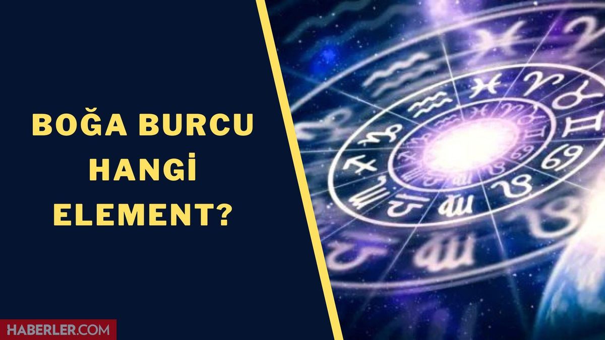 Boğa burcu hangi element? Burç elementleri: Boğa hava, su, ateş, toprak burcu mu? Ateş burçları neler?