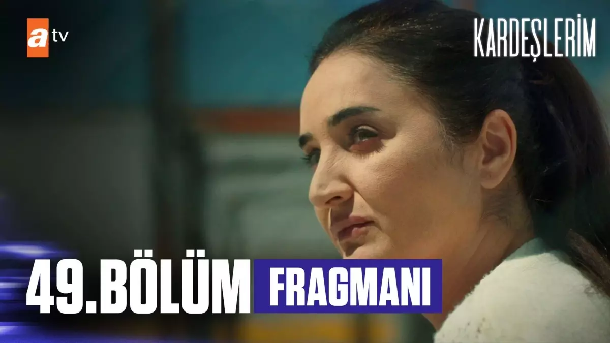 Kardeşlerim 49. Bölüm Fragmanı | 'Sen buraya dönene kadar...'