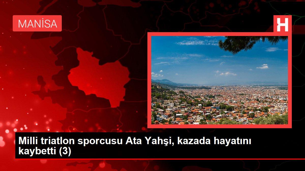 Milli triatlon sporcusu Ata Yahşi, kazada hayatını kaybetti (3)