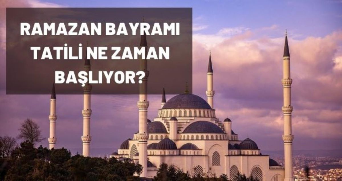 Bayram haftası tatil mi? 2022 Ramazan Bayram tatili kaç gün olacak? Ramazan Bayramı tatili 9 gün mü?