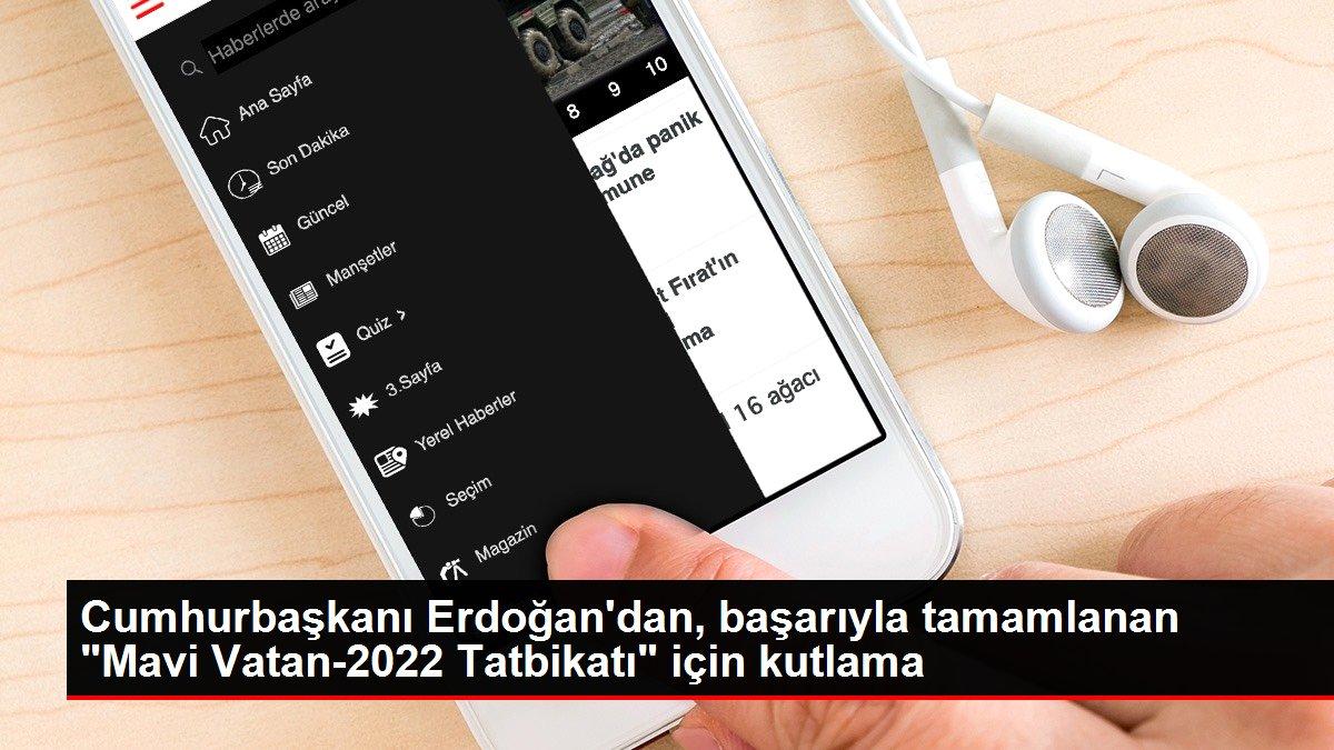 Cumhurbaşkanı Erdoğan'dan, başarıyla tamamlanan 'Mavi Vatan-2022 Tatbikatı' için kutlama