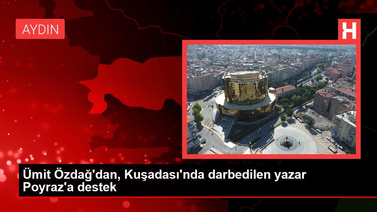 Ümit Özdağ'dan, Kuşadası'nda darbedilen yazar Poyraz'a destek