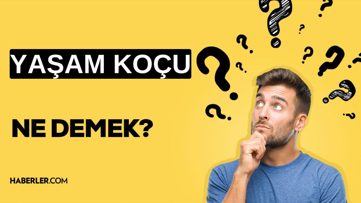 Yaşam koçu ne demek? Yaşam koçu ne iş yapar? Yaşam koçu nerede çalışır?