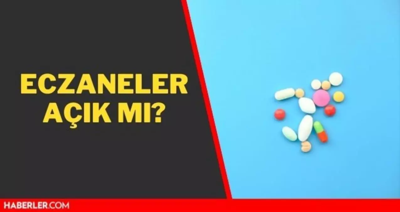 Eczaneler açık mı? Bayramda eczaneler kaçta açılıyor, kaçta kapanıyor? 2 3 4 Mayıs eczane çalışma saatleri