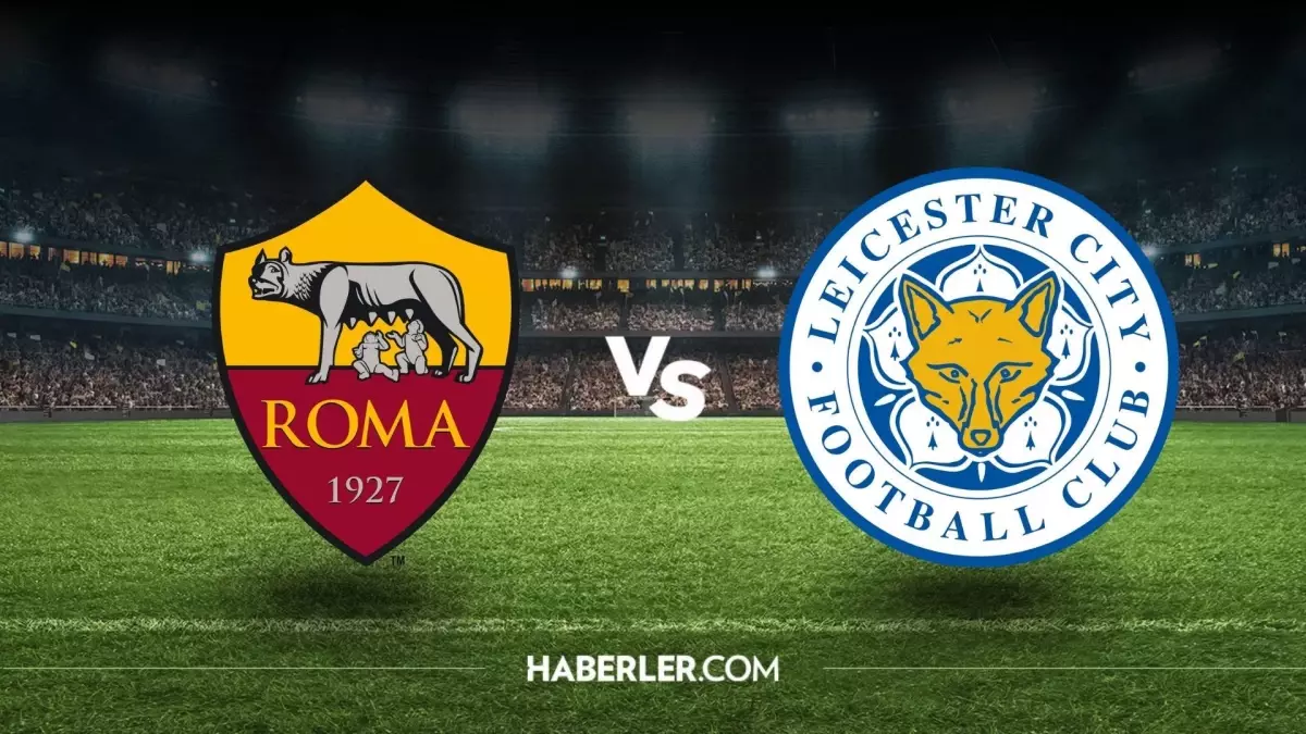 Roma - Leicester City maçı ne zaman, saat kaçta, hangi kanalda? Roma - Leicester City maçı şifresiz mi?