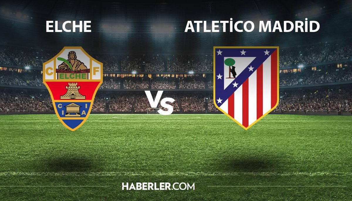 Elche - Atletico Madrid maçı ne zaman, saat kaçta, hangi kanalda? Elche - Atletico Madrid maçı şifresiz mi?