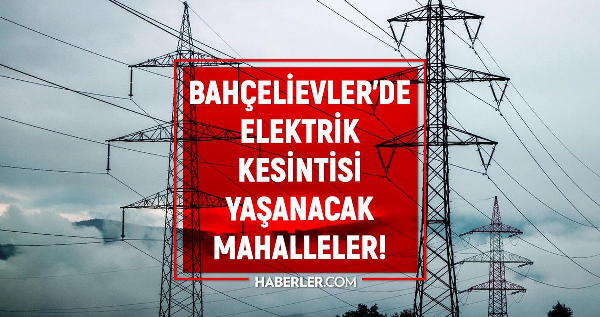 İstanbul BAHÇELİEVLER elektrik kesintisi listesi! 12 Mayıs 2022 Bahçelievler ilçesinde elektrik ne zaman gelecek? Elektrik kaçta gelir?