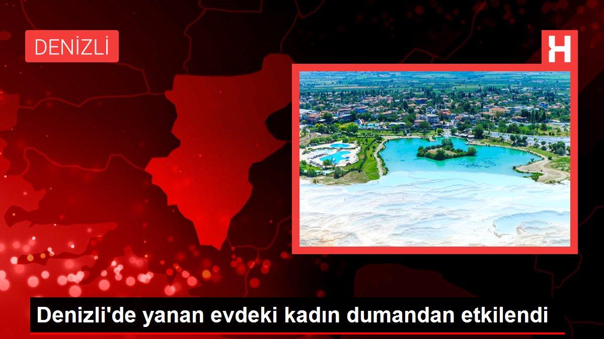 Denizli'de yanan evdeki kadın dumandan etkilendi