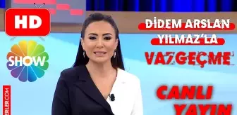 SHOW TV Didem Arslan'la Vazgeçme CANLI izle! SHOW TV 16 Mayıs Pazartesi Didem Arslan Yılmaz'la Vazgeçme HD donmadan Show TV canlı izleme ekranı!