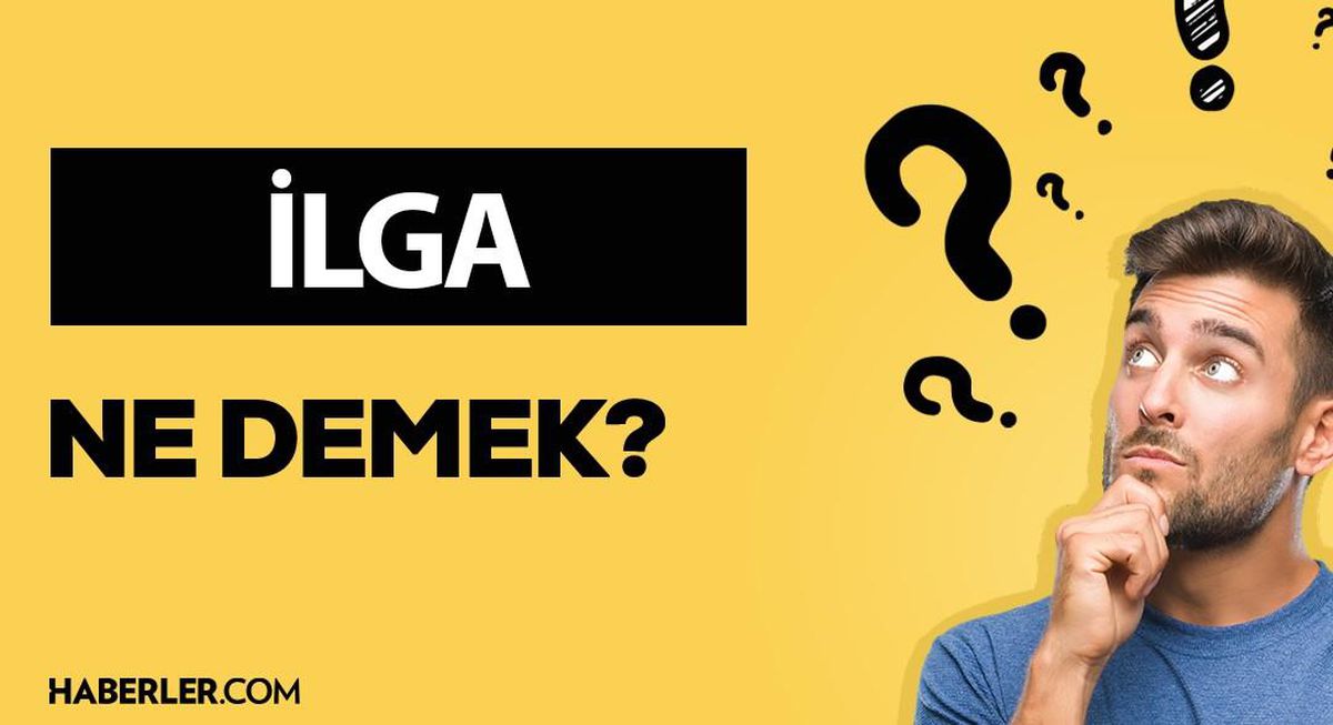 İlga ne demek? İlga anlamı ne?