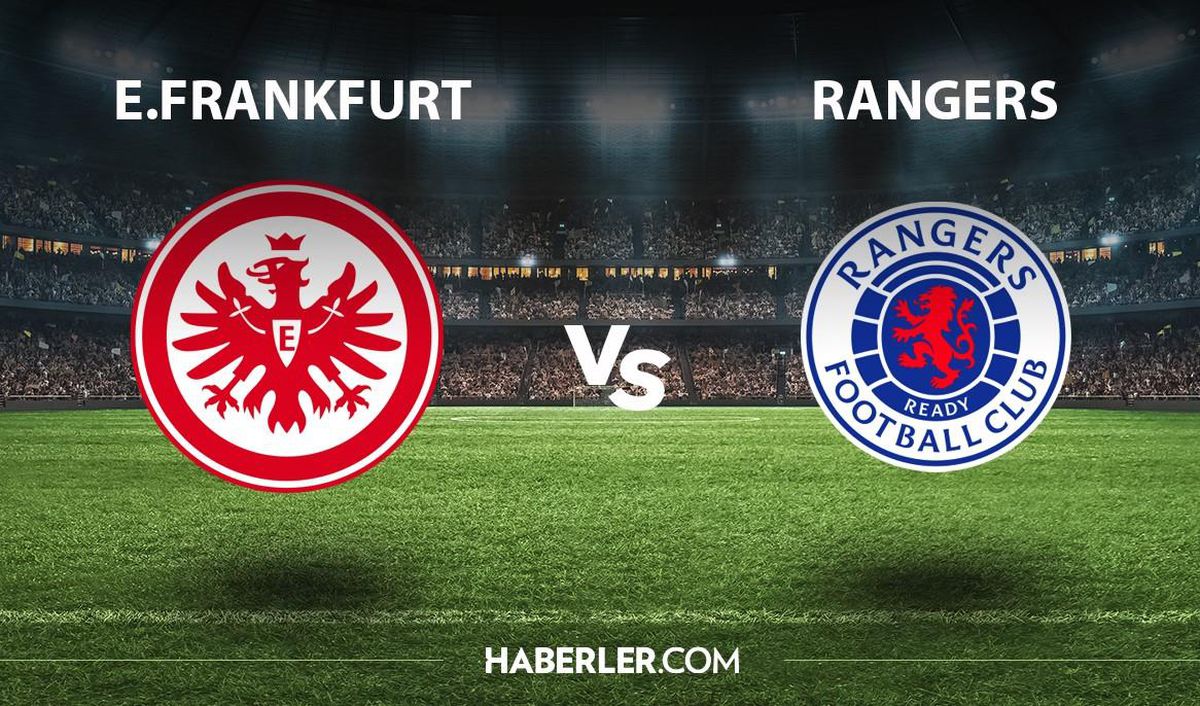 UEFA finali ne zaman? E.Frankfurt - Rangers maçı ne zaman, saat kaçta, hangi kanalda? E.Frankfurt - Rangers maçı EXXEN şifresiz mi?
