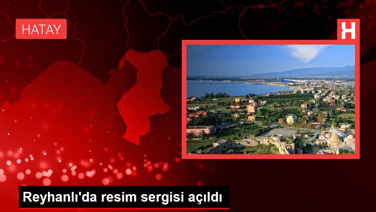 Reyhanlı'da resim sergisi açıldı