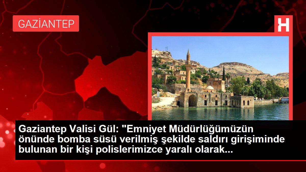 Gaziantep Valisi Gül: 'Emniyet Müdürlüğümüzün önünde bomba süsü verilmiş şekilde saldırı girişiminde bulunan bir kişi polislerimizce yaralı olarak...
