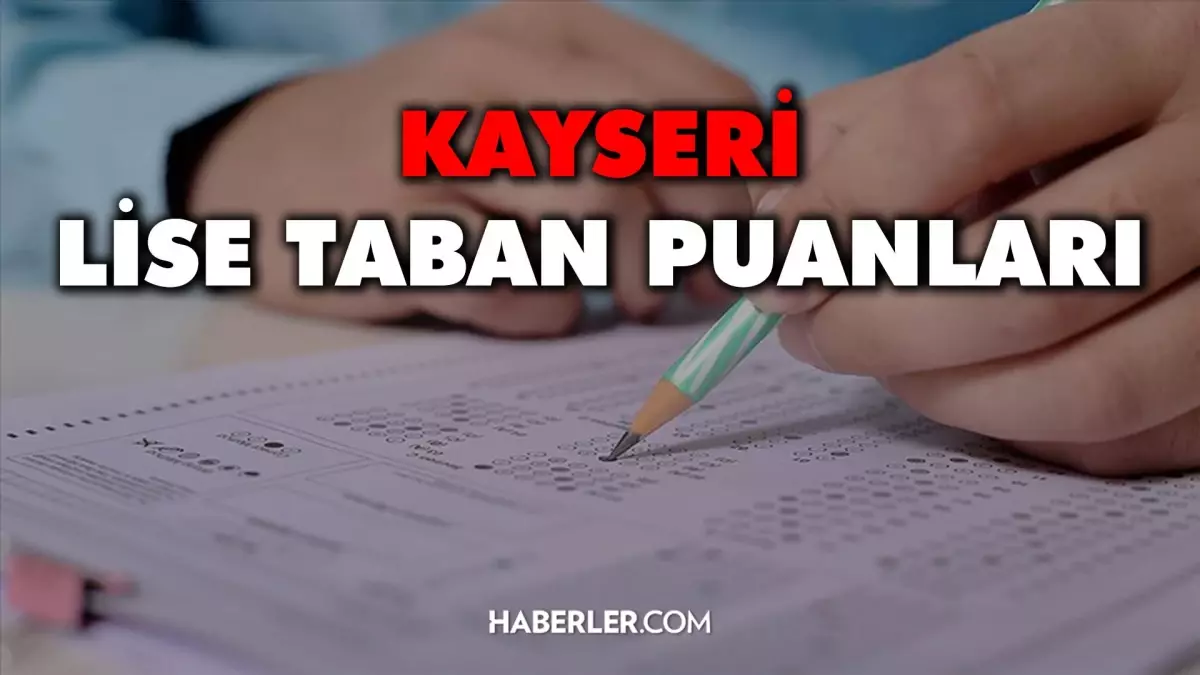 Kayseri Lise Taban Puanları 2022: Kayseri Lise Kontenjanları! Kayseri'deki liseler ve puanları