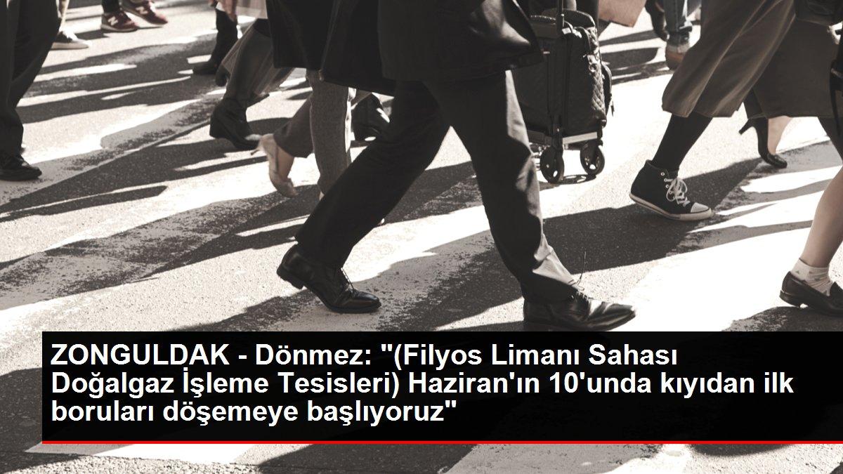 ZONGULDAK - Dönmez: '(Filyos Limanı Sahası Doğalgaz İşleme Tesisleri) Haziran'ın 10'unda kıyıdan ilk boruları döşemeye başlıyoruz'