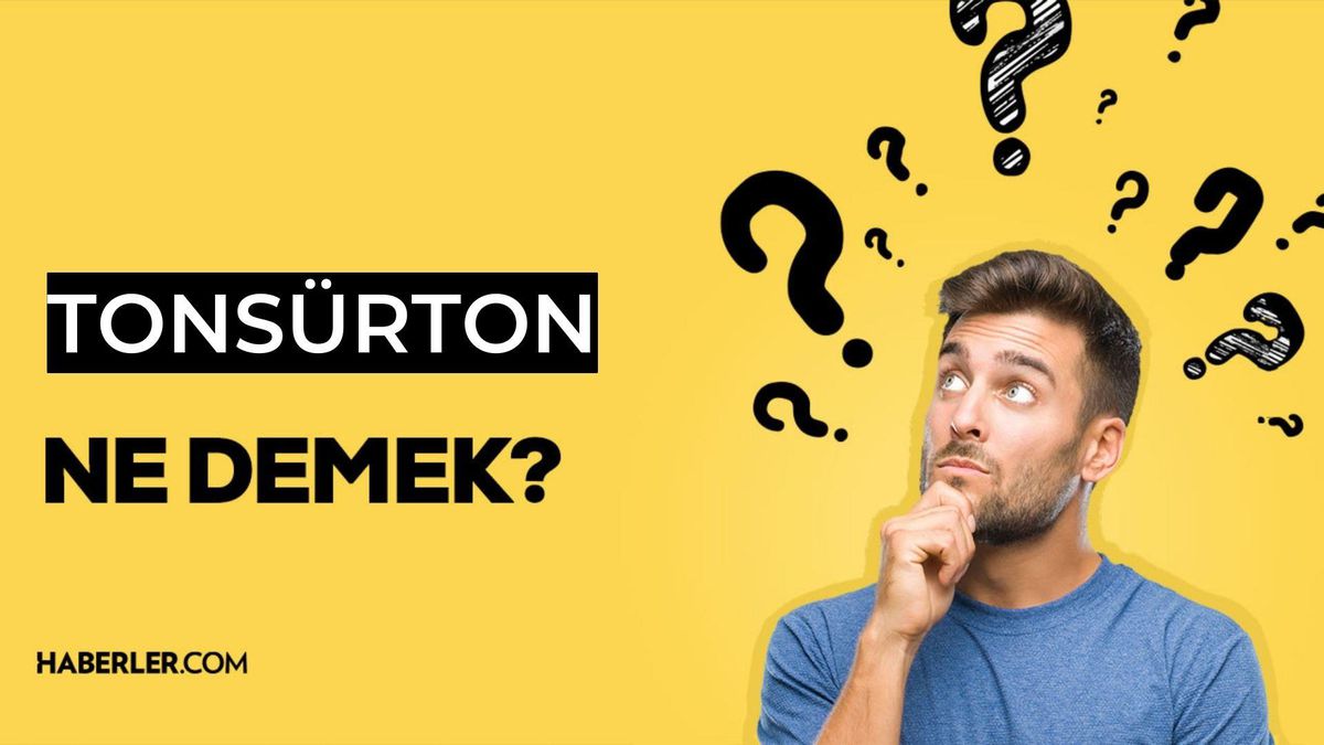 Tonsürton ne demek? Ton sür ton nasıl yapılır? Tek ton giyinmeye ne denir?