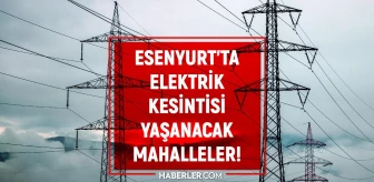 İstanbul ESENYURT elektrik kesintisi listesi! 31 Mayıs 2022 Esenyurt ilçesinde elektrik ne zaman gelecek? Elektrik kaçta gelir?
