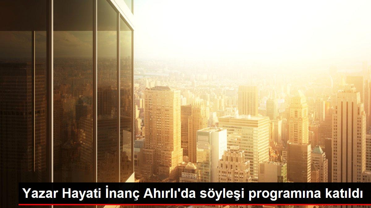 Yazar Hayati İnanç Ahırlı'da söyleşi programına katıldı