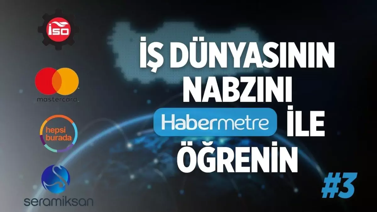 Habermetre 30 Mayıs - 5 Haziran 2022 Şirketler Gündemi ile iş ve ekonomi dünyasından haftanın en önemli haberleri