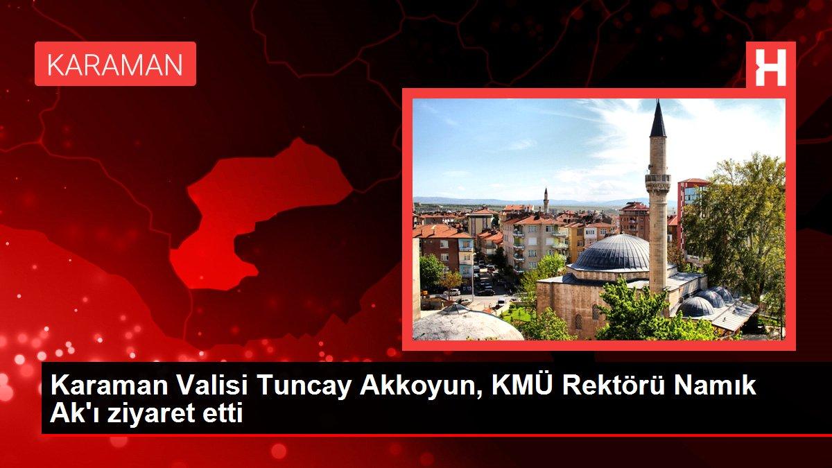 Karaman Valisi Tuncay Akkoyun, KMÜ Rektörü Namık Ak'ı ziyaret etti