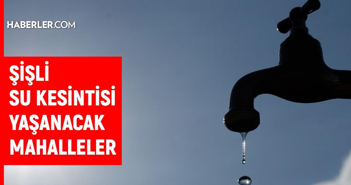 İSKİ İstanbul ŞİŞLİ su kesintisi: 14 Haziran 2022 Salı Şişli sular ne zaman, saat kaçta gelecek?