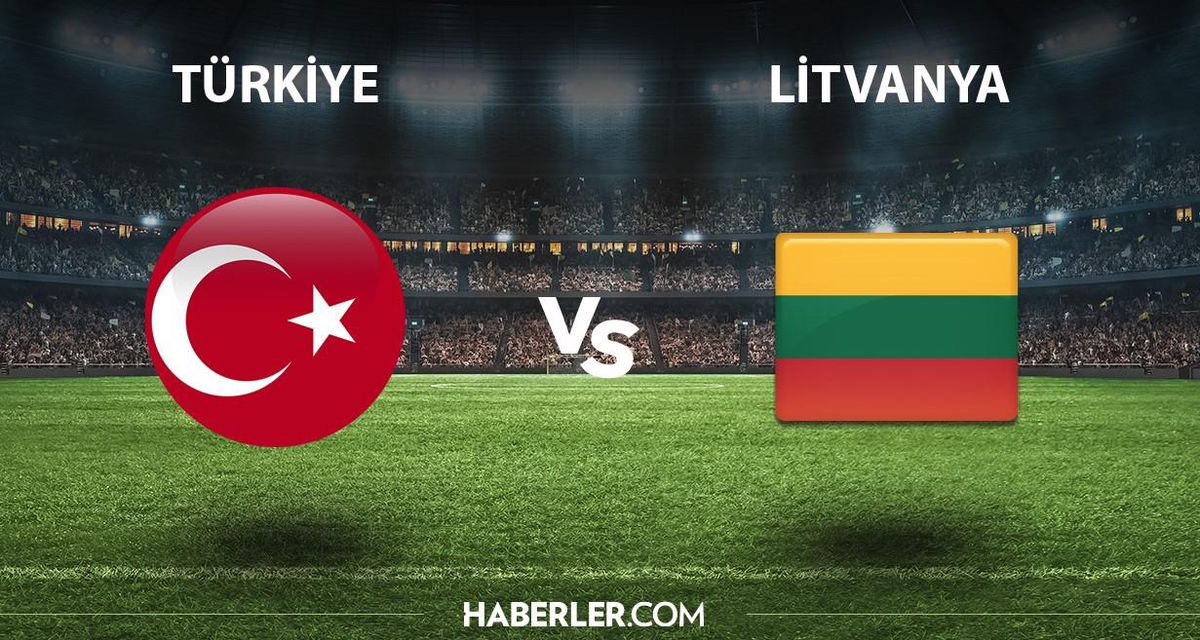 Türkiye - Litvanya maçı ne zaman hangi kanalda? Türkiye - Litvanya maçı şifresiz mi? Türkiye - Litvanya maçı hakemi kim?