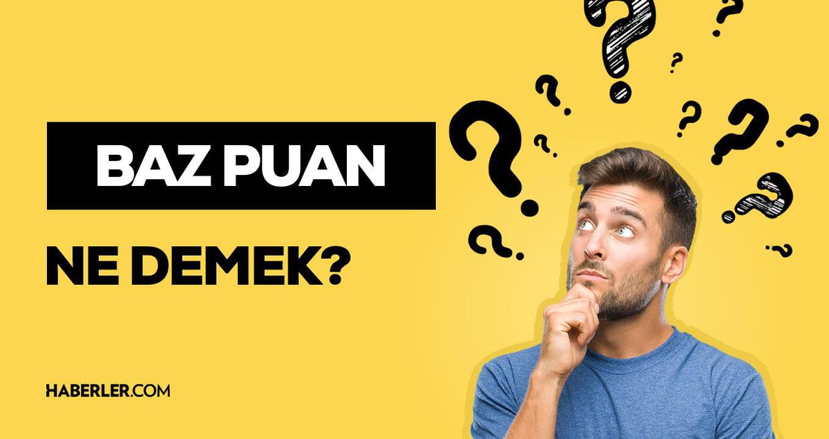 Baz puan nedir? Faizde baz puan ne demek?