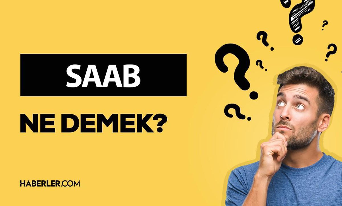 SAAB ne demek? SAAB anlamı ne?