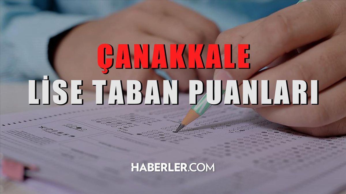 Çanakkale Lise Taban Puanları 2022: Çanakkale Lise Kontenjanları! Çanakkale lise yüzdelik dilimleri! Çanakkale'deki liseler ve puanları!