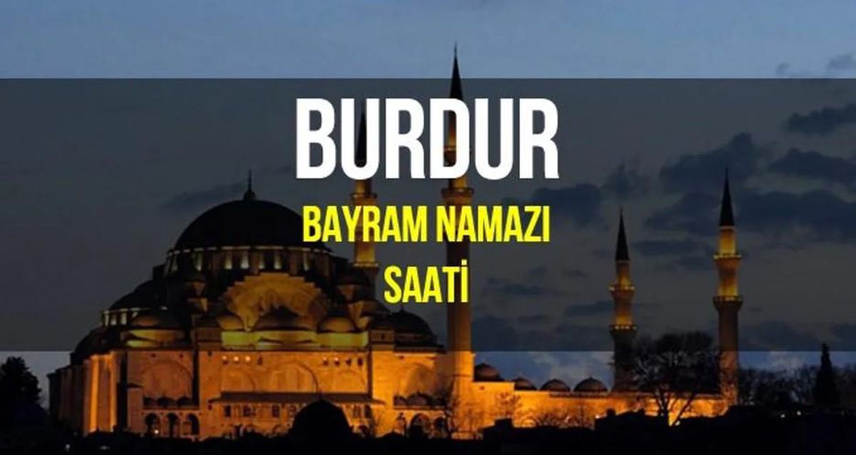 Burdur bayram namazı saat kaçta? Diyanet 2022 Kurban Bayram namazı saati