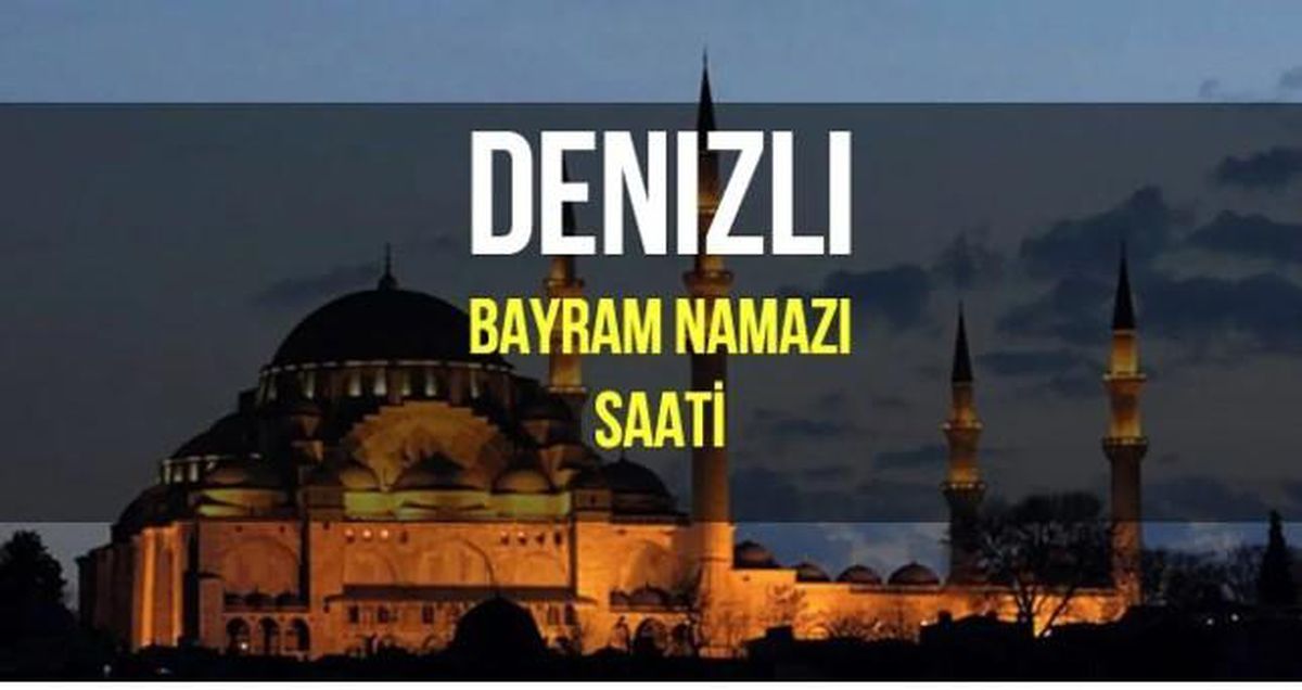 Denizli bayram namazı saat kaçta? Diyanet 2022 Kurban Bayram namazı saati