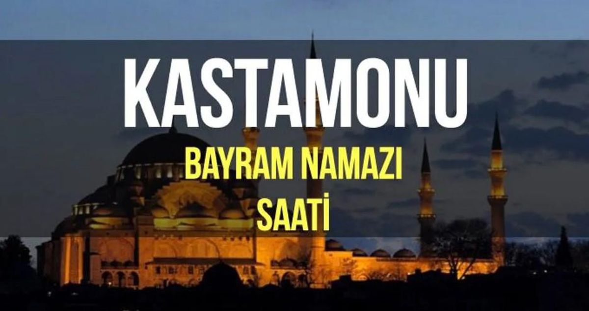 Kastamonu bayram namazı saat kaçta? Diyanet 2022 Kurban Bayram namazı saati