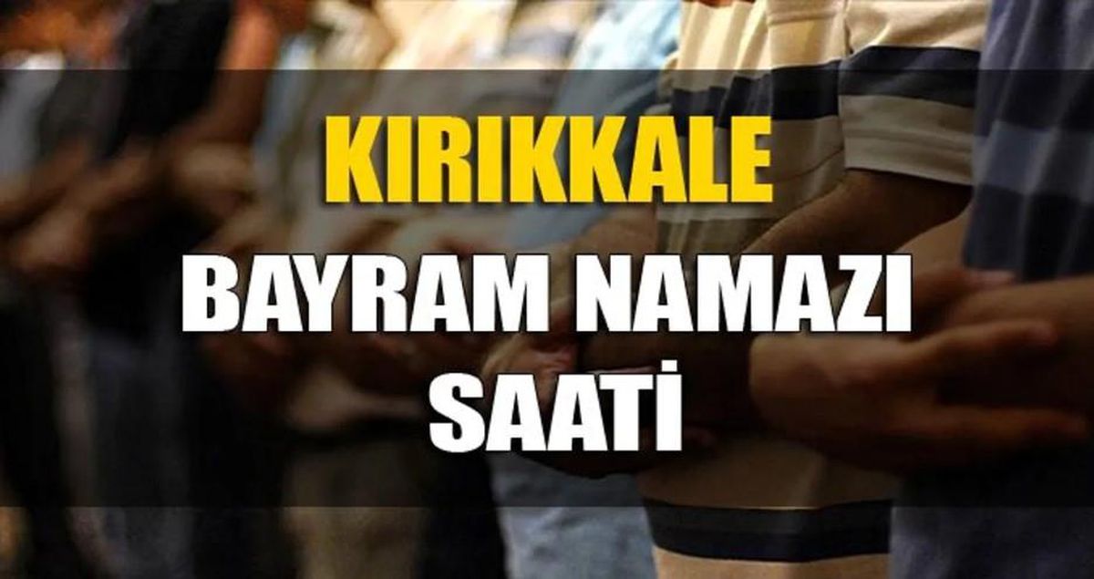 Kırıkkale bayram namazı saat kaçta? Diyanet 2022 Kurban Bayram namazı saati