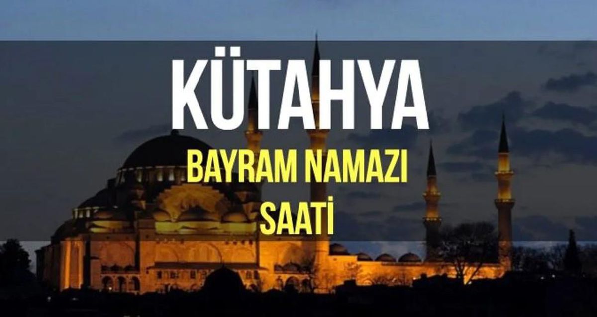 Kütahya bayram namazı saat kaçta? Diyanet 2022 Kurban Bayram namazı saati
