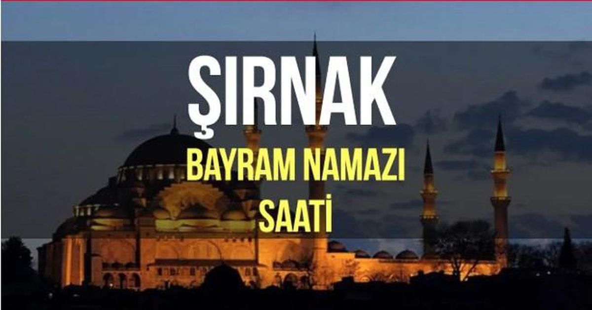 Şırnak bayram namazı saat kaçta? Diyanet 2022 Kurban Bayram namazı saati