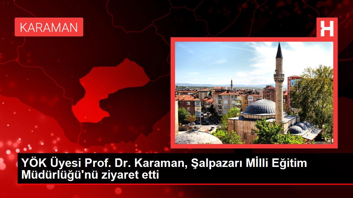 YÖK Üyesi Prof. Dr. Karaman, Şalpazarı Mİlli Eğitim Müdürlüğü'nü ziyaret etti